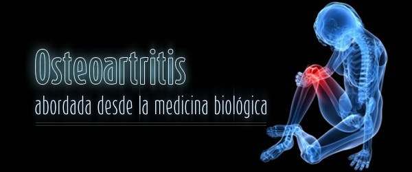 Osteoartritis abordada desde la medicina biológica