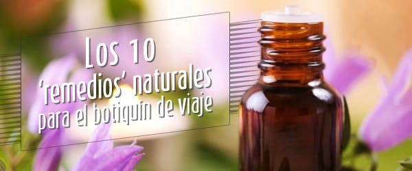 Los 10 remedios de la medicina natural para el botiquín de viaje